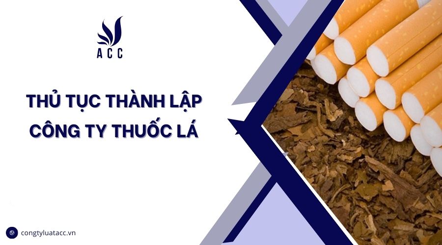 Thủ tục thành lập công ty thuốc lá
