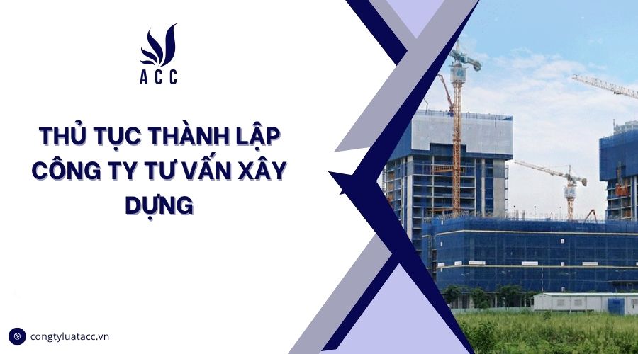 Thủ tục thành lập công ty tư vấn xây dựng