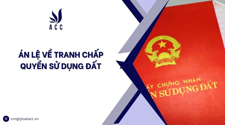 Án lệ về tranh chấp quyền sử dụng đất
