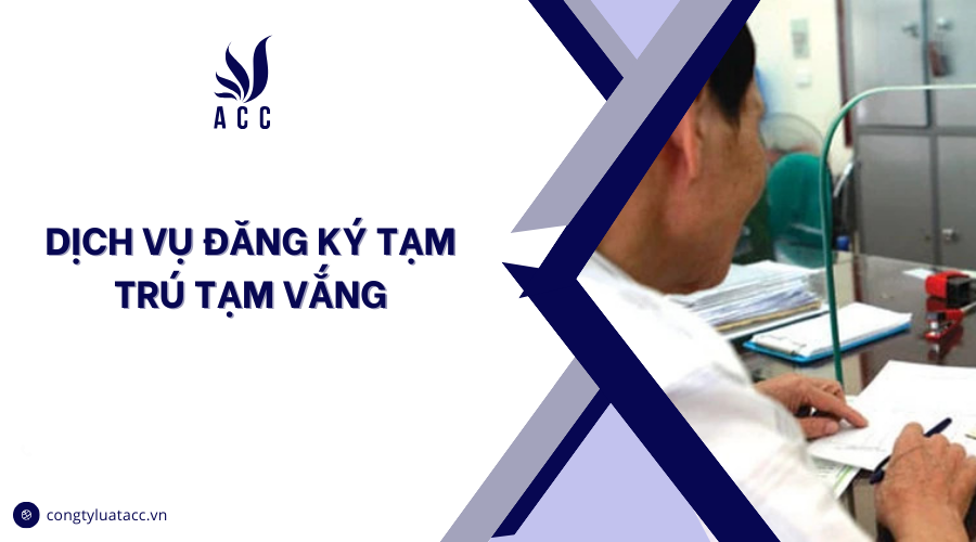 Dịch vụ đăng ký tạm trú tạm vắng