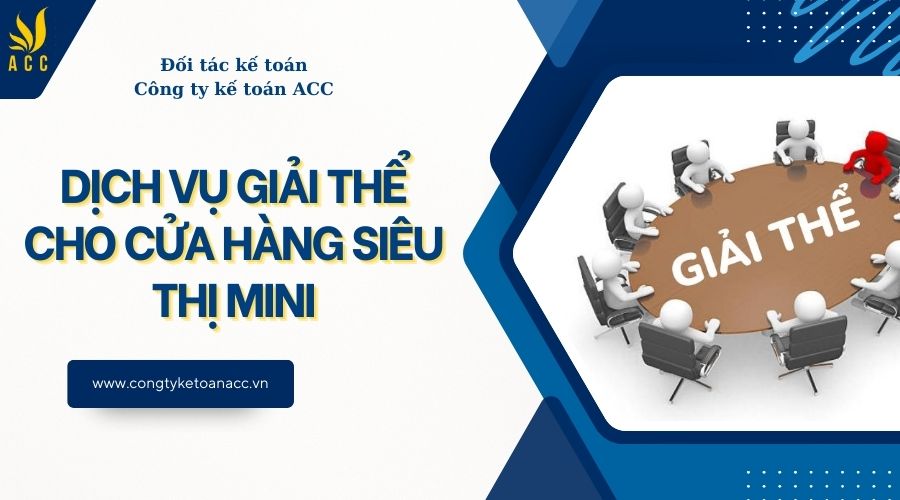 Dịch vụ giải thể cho cửa hàng siêu thị mini