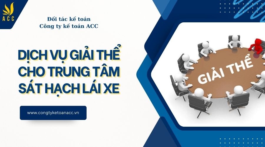 Dịch vụ giải thể cho trung tâm sát hạch lái xe