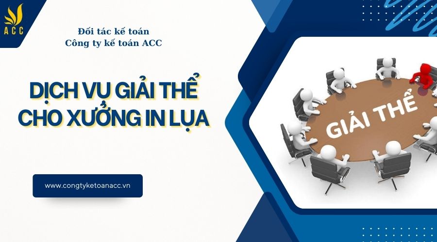 Dịch vụ giải thể cho xưởng in lụa