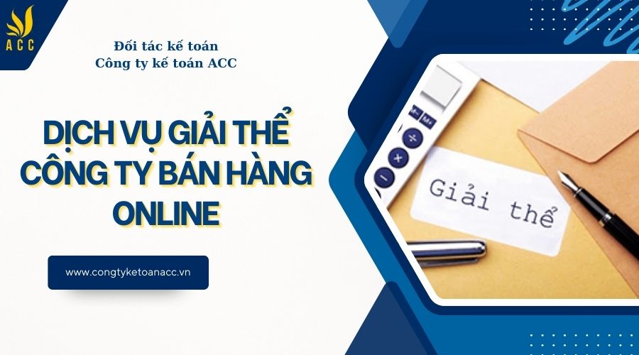 Dịch vụ giải thể công ty bán hàng online