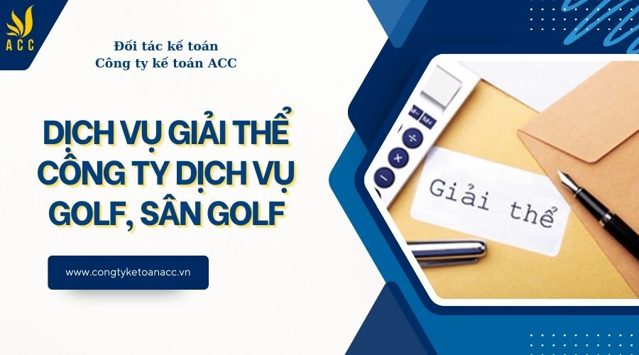 Dịch vụ giải thể công ty dịch vụ golf, sân golf