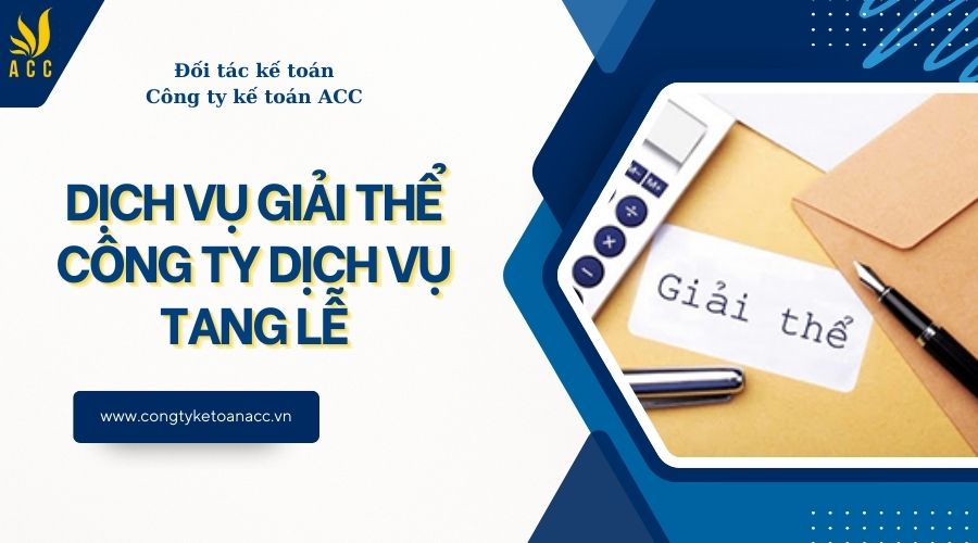 Dịch vụ giải thể công ty dịch vụ tang lễ