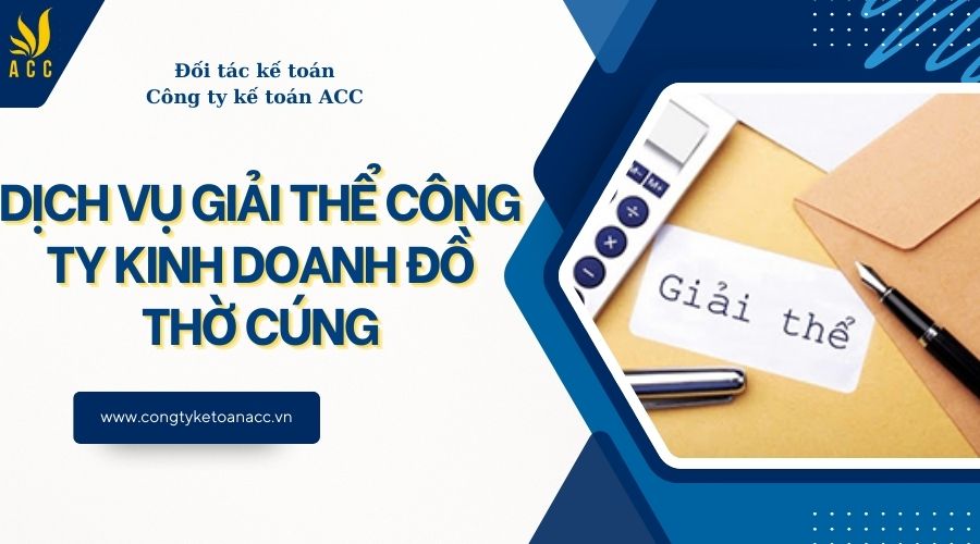Dịch vụ giải thể công ty kinh doanh đồ thờ cúng