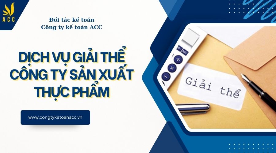 Dịch vụ giải thể công ty sản xuất thực phẩm