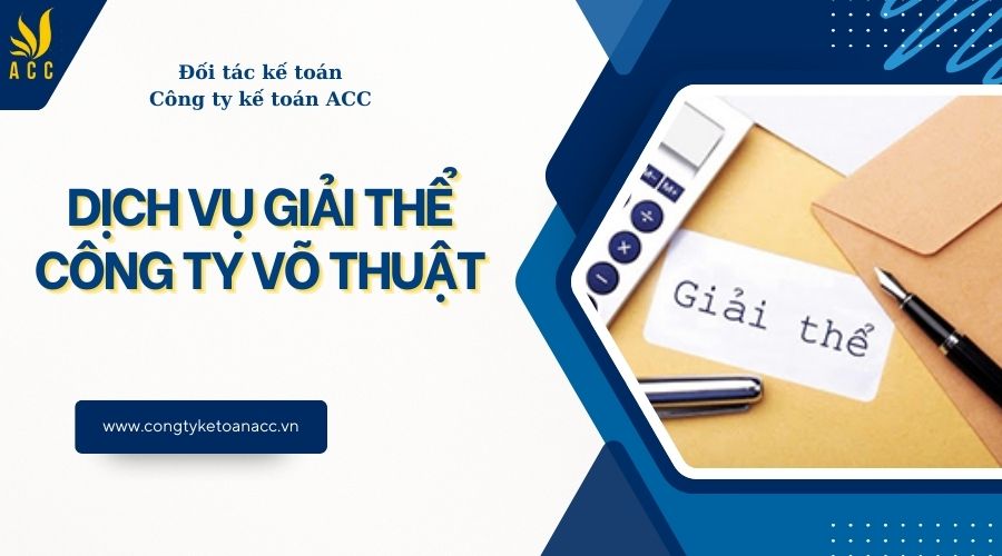 Dịch vụ giải thể công ty võ thuật