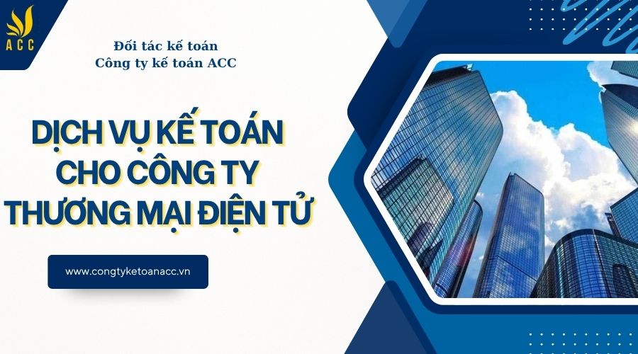 Dịch vụ kế toán cho công ty thương mại điện tử