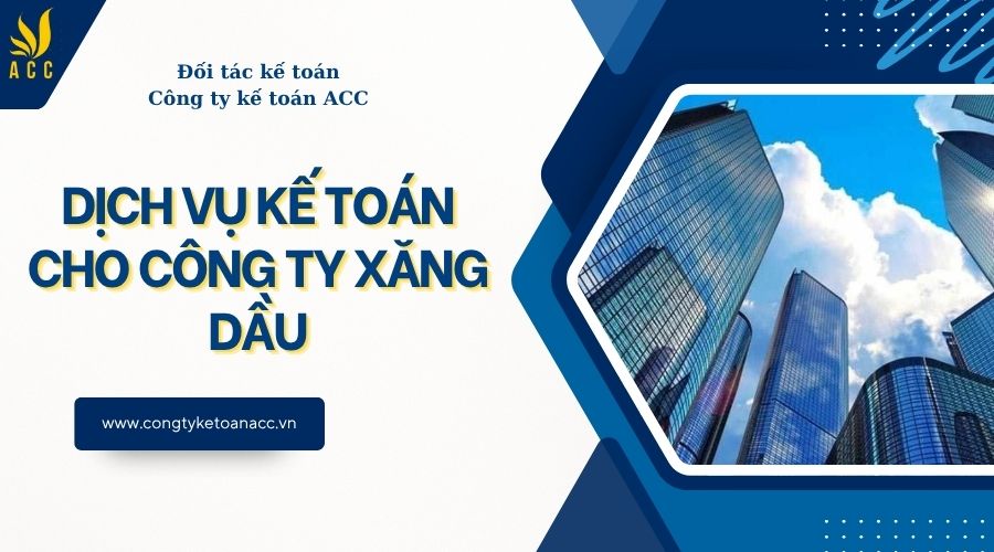 Dịch vụ kế toán cho công ty xăng dầu