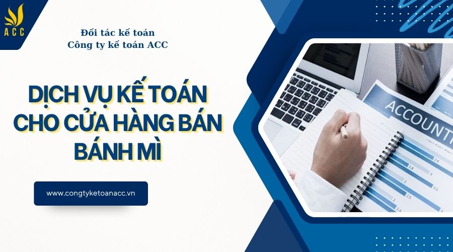 Dịch vụ kế toán cho cửa hàng bán bánh mì