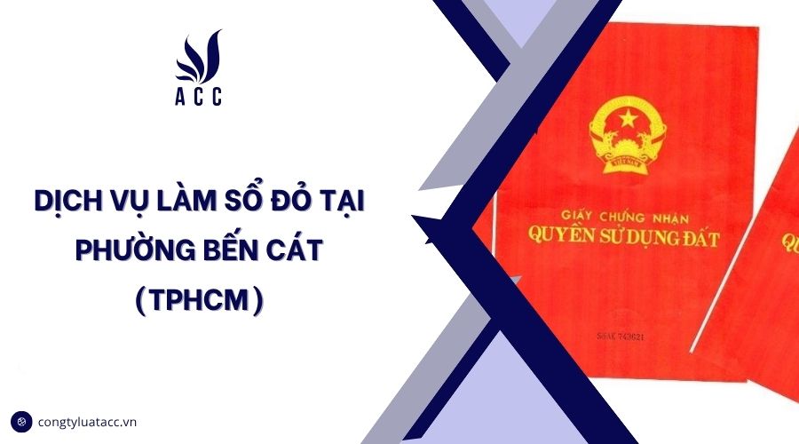 Dịch vụ làm sổ đỏ tại Phường Bến Cát (TPHCM)