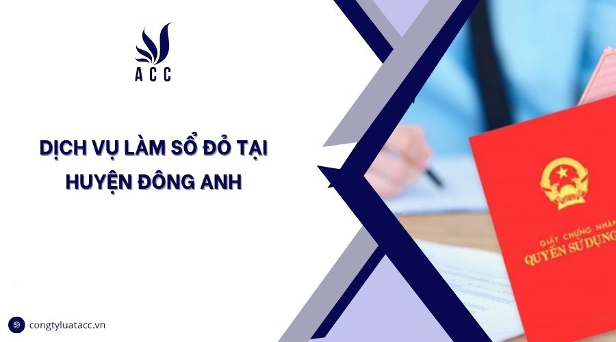 Dịch vụ làm sổ đỏ tại huyện Đông Anh