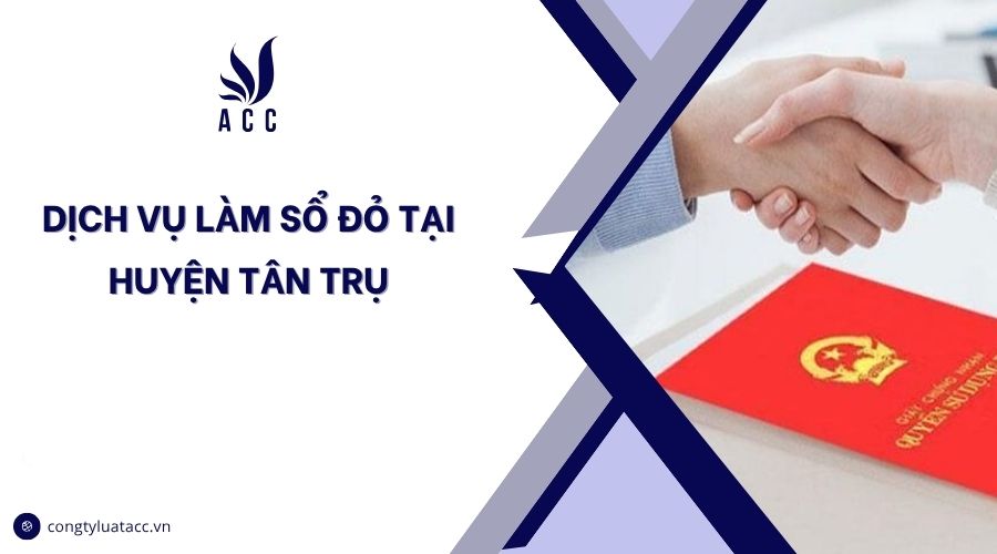 Dịch vụ làm sổ đỏ tại huyện Tân Trụ