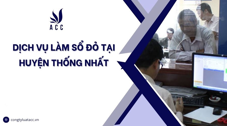 Dịch vụ làm sổ đỏ tại huyện Thống Nhất