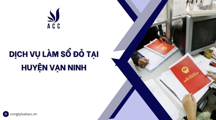 Dịch vụ làm sổ đỏ tại huyện Vạn Ninh
