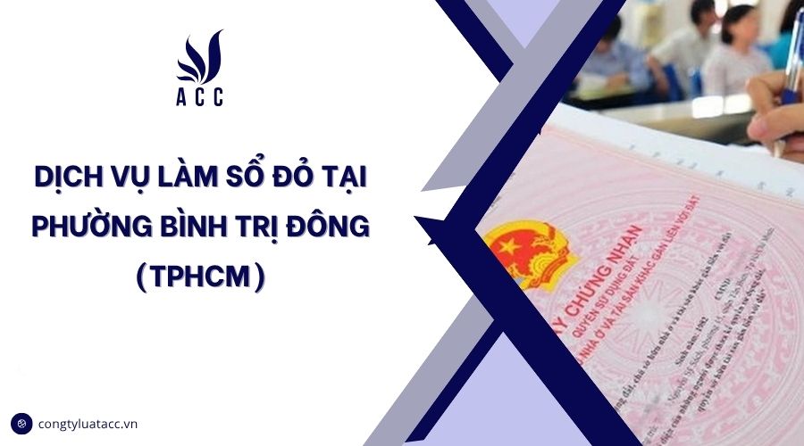 Dịch vụ làm sổ đỏ tại phường Bình Trị Đông (TPHCM)