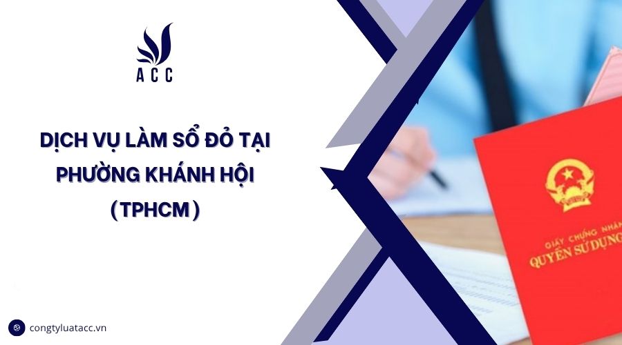 Dịch vụ làm sổ đỏ tại phường Khánh Hội (TPHCM)