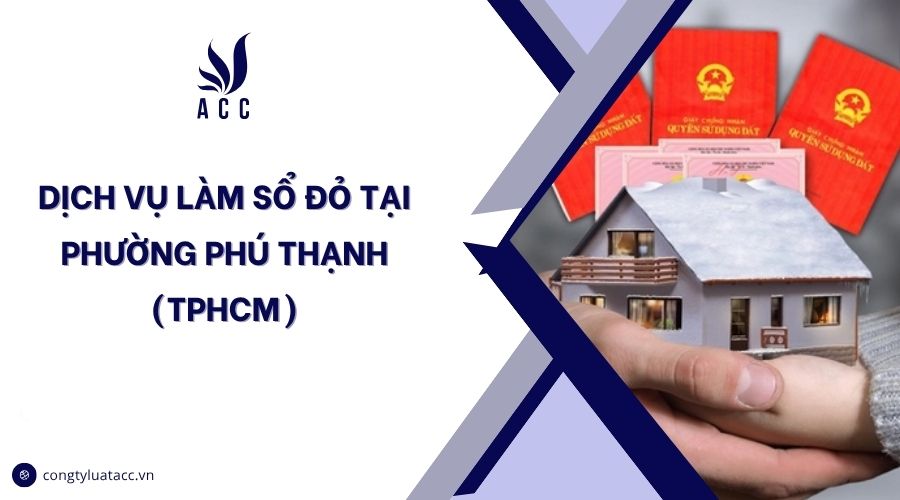 Dịch vụ làm sổ đỏ tại phường Phú Thạnh (TPHCM)