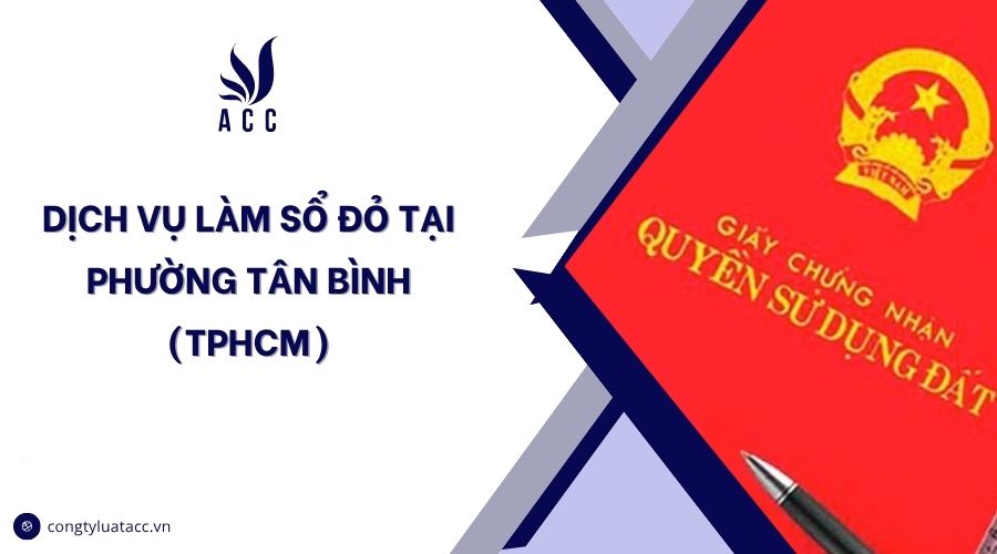 Dịch vụ làm sổ đỏ tại phường Tân Bình (TPHCM)