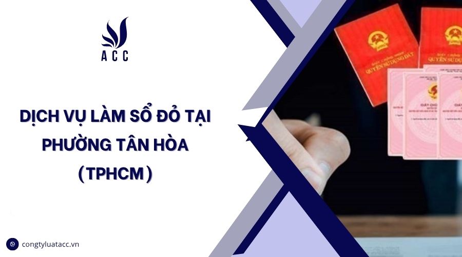Dịch vụ làm sổ đỏ tại phường Tân Hòa (TPHCM)