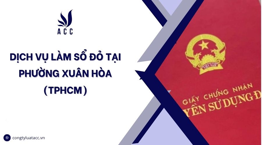 Dịch vụ làm sổ đỏ tại phường Xuân Hòa (TPHCM)