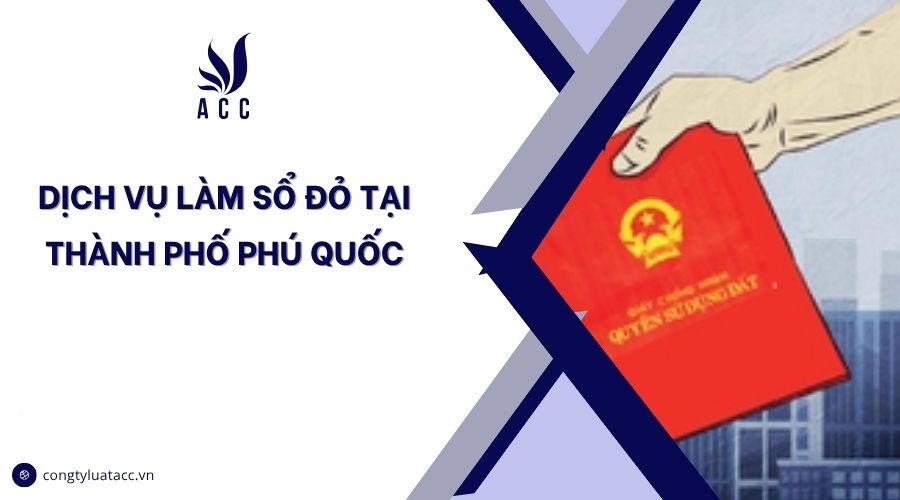Dịch vụ làm sổ đỏ tại thành phố Phú Quốc