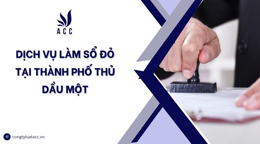 Dịch vụ làm sổ đỏ tại thành phố Thủ Dầu Một