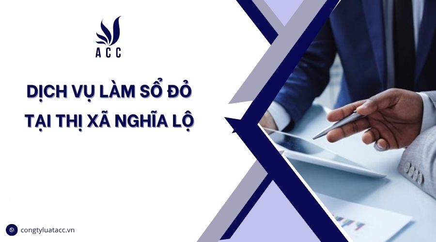 Dịch vụ làm sổ đỏ tại thị xã Nghĩa Lộ