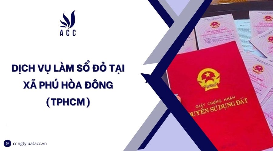 Dịch vụ làm sổ đỏ tại xã Phú Hòa Đông (TPHCM)