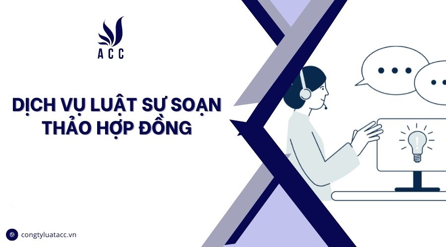 Dịch vụ luật sư soạn thảo hợp đồng