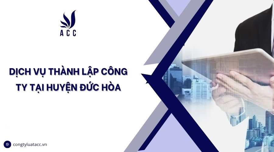 Dịch vụ thành lập công ty tại huyện Đức Hòa