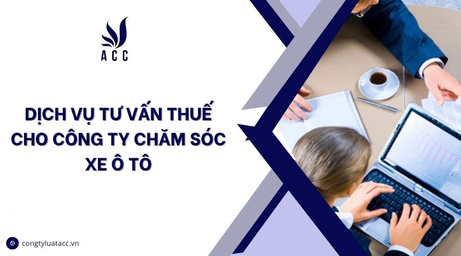 Dịch vụ tư vấn thuế cho công ty chăm sóc xe ô tô