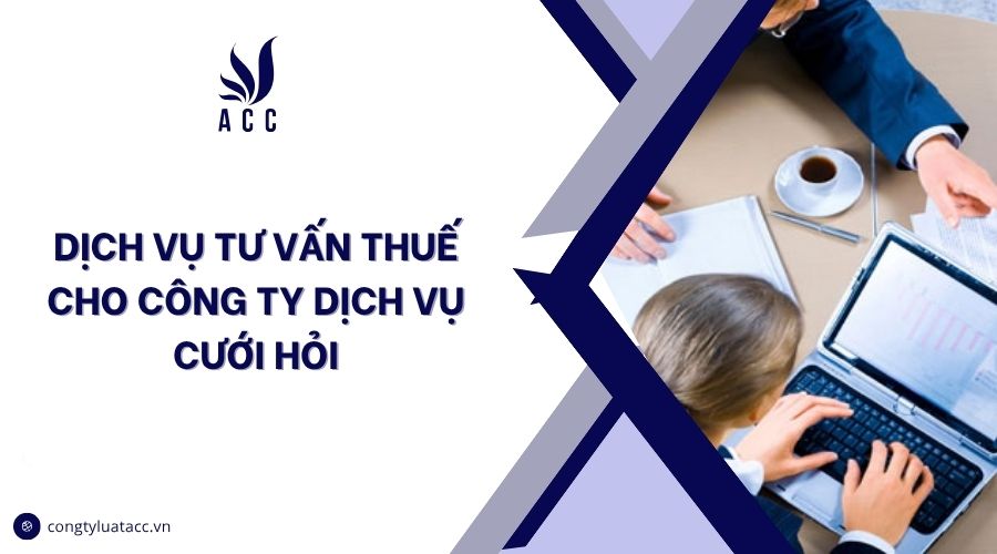 Dịch vụ tư vấn thuế cho công ty dịch vụ cưới hỏi