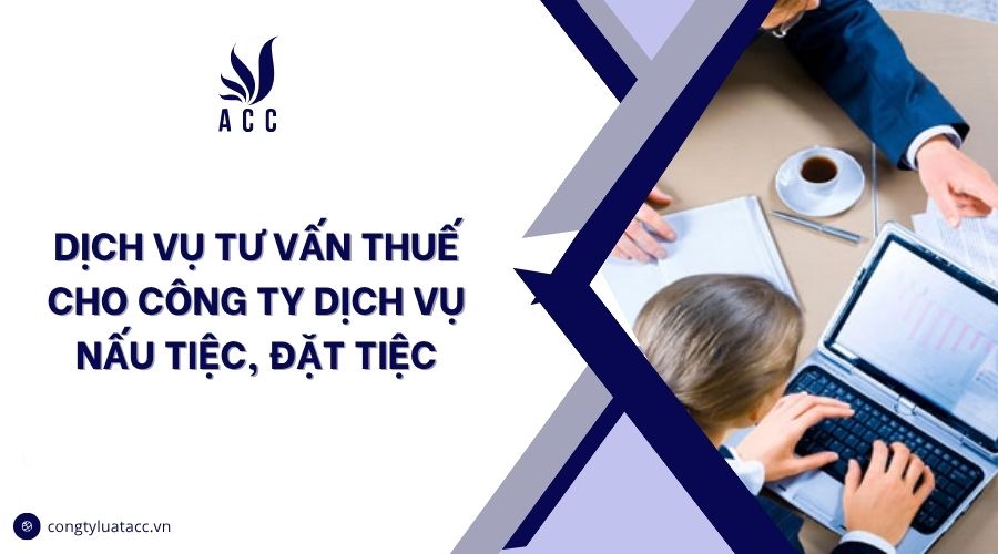 Dịch vụ tư vấn thuế cho công ty dịch vụ nấu tiệc, đặt tiệc