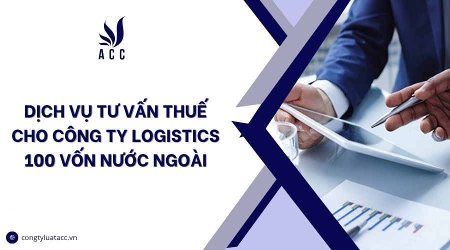 Dịch vụ tư vấn thuế cho công ty logistics 100 vốn nước ngoài
