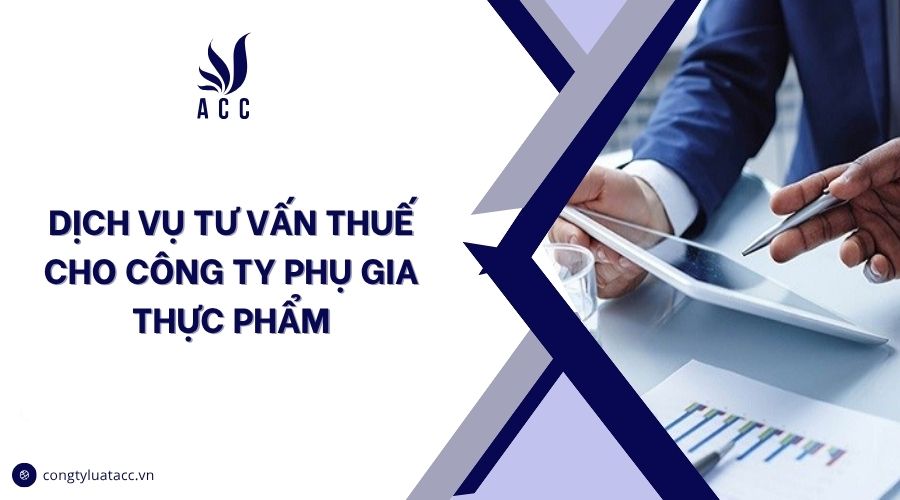 Dịch vụ tư vấn thuế cho công ty phụ gia thực phẩm