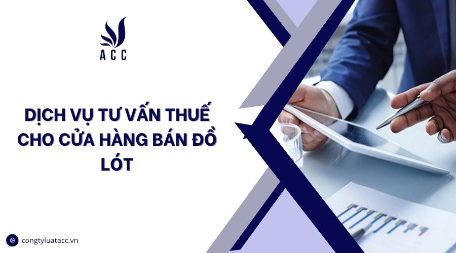 Dịch vụ tư vấn thuế cho cửa hàng bán đồ lót