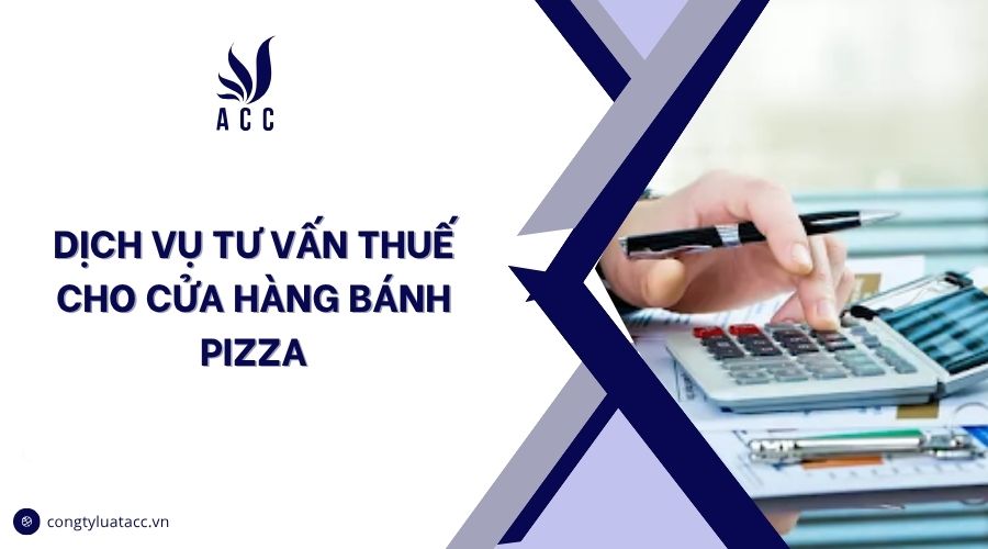 Dịch vụ tư vấn thuế cho cửa hàng bánh pizza
