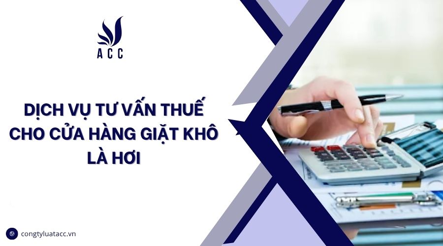 Dịch vụ tư vấn thuế cho cửa hàng giặt khô là hơi