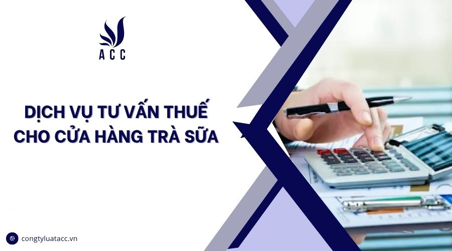 Dịch vụ tư vấn thuế cho cửa hàng trà sữa