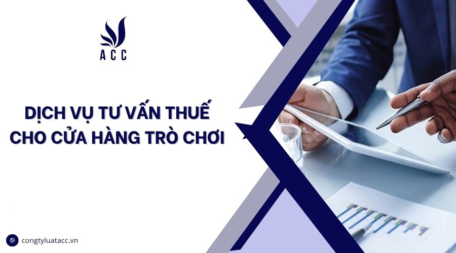 Dịch vụ tư vấn thuế cho cửa hàng trò chơi