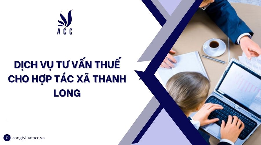 Dịch vụ tư vấn thuế cho hợp tác xã thanh long
