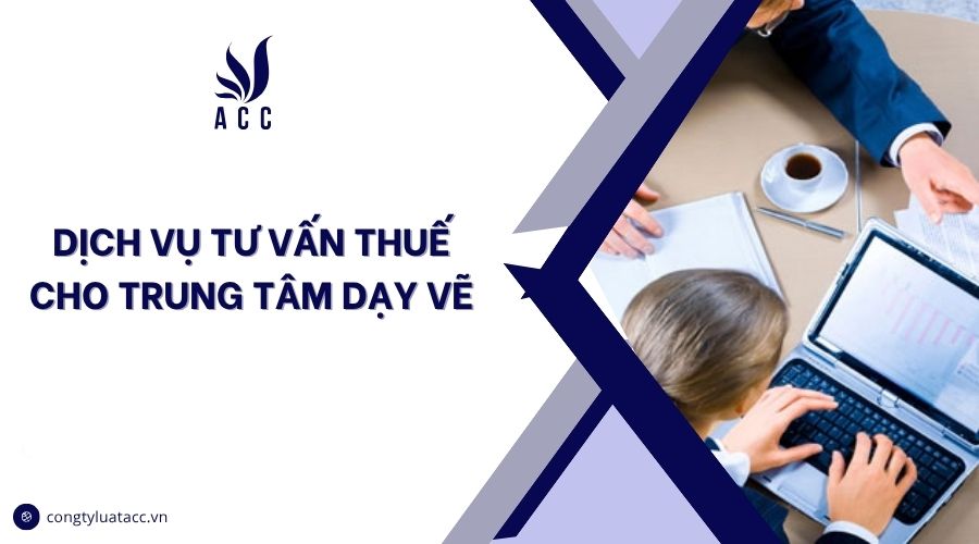 Dịch vụ tư vấn thuế cho trung tâm dạy vẽ