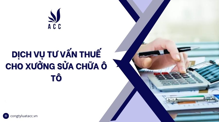 Dịch vụ tư vấn thuế cho xưởng sửa chữa ô tô
