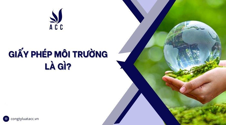 Giấy phép môi trường là gì?