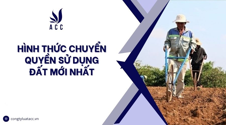 Hình thức chuyển quyền sử dụng đất mới nhất