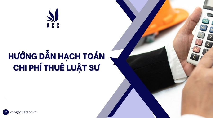 Hướng dẫn hạch toán chi phí thuê luật sư