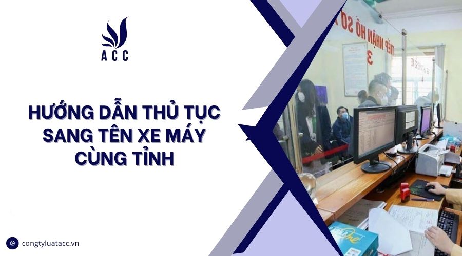 Hướng dẫn thủ tục sang tên xe máy cùng tỉnh